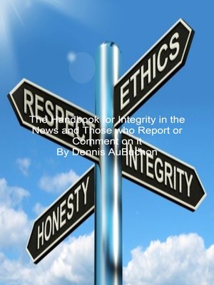 cover image of The Handbook for Integrity in the News and Those Who Report or Comment on it